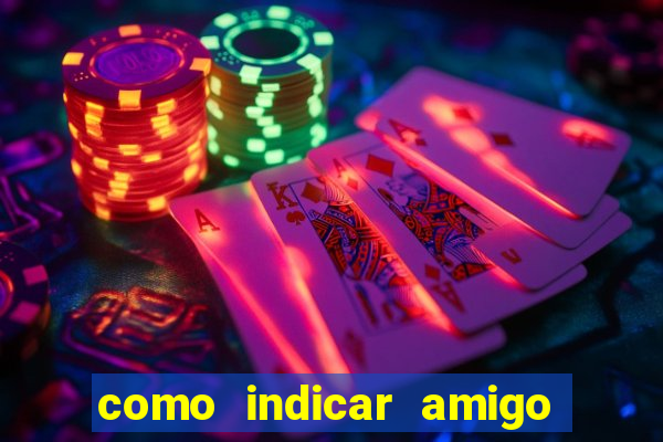 como indicar amigo na bet365